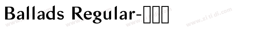 Ballads Regular字体转换 Ballads Regular字体转换